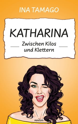 Katharina – Zwischen Kilos und Klettern
