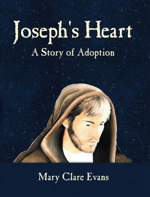 Joseph's Heart A Story of Adoption【電子書籍】[ Mary Clare Evans ]