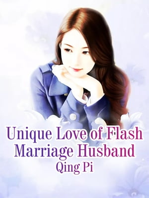 Unique Love of Flash Marriage Husband Volume 2