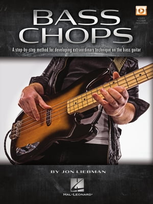 Bass Chops A Step-by-Step Method for Developing Extraordinary Technique on the Bass Guitar【電子書籍】 Jon Liebman