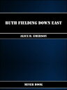 Ruth Fielding Down East【電子書籍】[ Alice B. Emerson ]