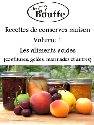 JeBouffe Recettes de conserves maison Volume 1