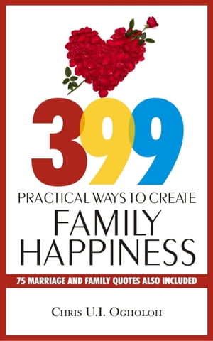 399 Practical Ways To Create Family Happiness