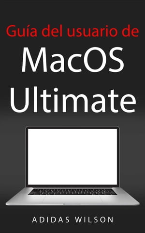 Gu?a del usuario de MacOS Ultimate【電子書籍】[ Adidas Wilson ]