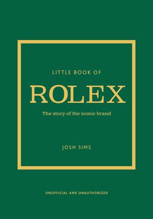 Little Book of Rolex The story behind the iconic