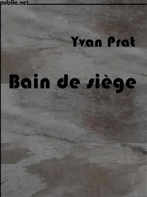 Bain de si?ge【電子書籍】[ Yvan Prat ]