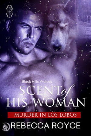 Scent of His Woman (Black Hills Wolves book 39)