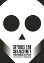 Syphilis and Subjectivity From the Victorians to the Present【電子書籍】