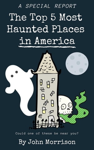 The Top 5 Most Haunted Places in America