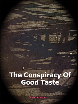 The Conspiracy of Good Taste