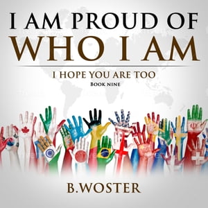 ŷKoboŻҽҥȥ㤨I Am Proud of Who I Am I hope you are too (Book NineŻҽҡ[ B. Woster ]פβǤʤ552ߤˤʤޤ