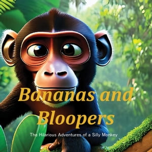 Banana &Bloopers : The Hilarious Adventures of A Silly MonkeyŻҽҡ[ Sunny Dreamer StoryBooks ]