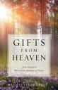 Gifts From Heaven True Stories of Miraculous Answers to Prayer【電子書籍】[ James Stua...