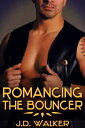 Romancing the Bouncer【電子書籍】[ J.D. Walker ] 1