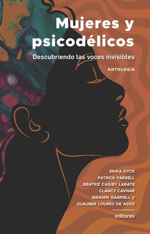 Mujeres y psicod?licos Descubriendo las voces invisibles