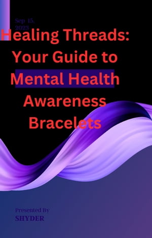 楽天楽天Kobo電子書籍ストアHealing Threads: Your Guide to Mental Health Awareness Bracelets【電子書籍】[ sajjad haider ]