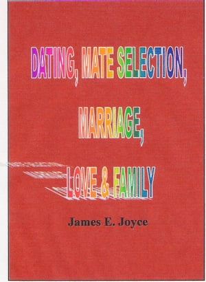 Dating , Mate Selection, Mariage, Love & Family