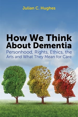 How We Think About Dementia