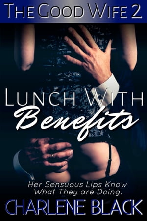 Lunch With Benefits【電子書籍】[ Charlene 