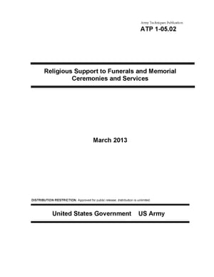 Army Techniques Publication ATP 1-05.02 Religious Support to Funerals and Memorial Ceremonies and Services March 2013