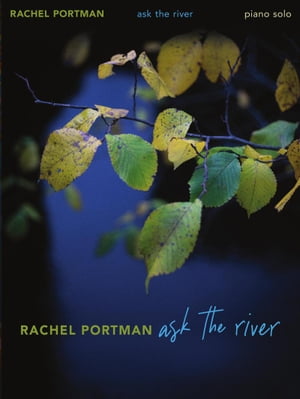 Ask The River - Piano Solo【電子書籍】[ Rachel Portman ]