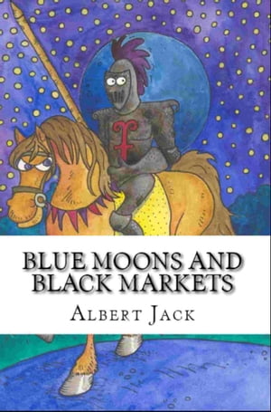 Blue Moons and Black Markets The Origins Of Even More Phrases We Use Every DayŻҽҡ[ Albert Jack ]