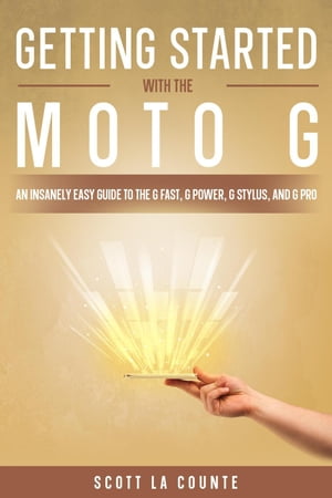 Getting Started With the Moto G: An Insanely Easy Guide to the G Fast,...