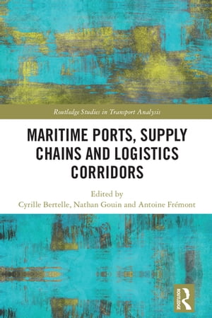 Maritime Ports, Supply Chains and Logistics Corridors