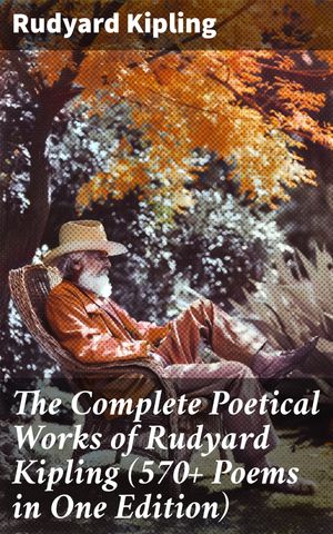 ŷKoboŻҽҥȥ㤨The Complete Poetical Works of Rudyard Kipling (570+ Poems in One Edition Including Songs from Novels and StoriesŻҽҡ[ Rudyard Kipling ]פβǤʤ150ߤˤʤޤ