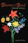 Blooms and the Bard: Painted Sonnets【電子書籍】[ Angela Bell Julien ]