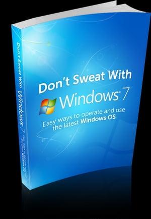 Dont Sweat With Windows 7