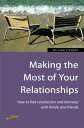Making the Most of Your Relationships How to find satisfaction and intimacy with...