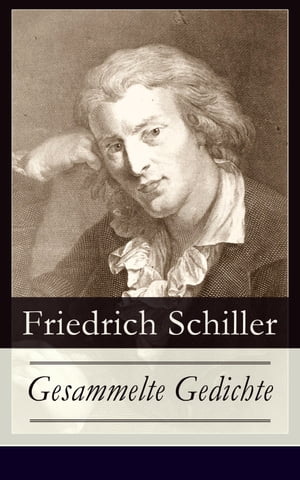 Gesammelte Gedichte 648 Titel in einem Band: Xenien mit Goethe, Die Ideale, Poesie des Lebens, Der Abend, Zeus zu Hercules, Die S?nger der Vorwelt, Das weibliche Ideal, Resignation, Die Antiken zu Paris…