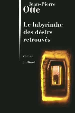 Le labyrinthe des d?sirs retrouv?s