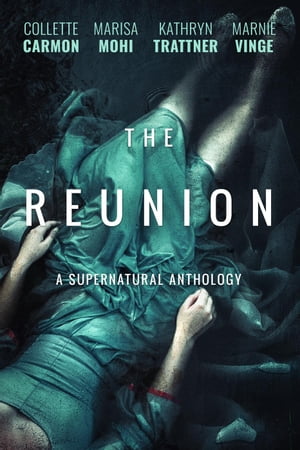 The Reunion: A Supernatural AnthologyŻҽҡ[ Marisa Mohi ]