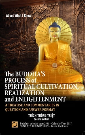 The Buddha's Process of Spiritual Cultivation, Realization and Enlightenment A Treatise and Commentaries in Question and Answer FormatŻҽҡ[ Thich Th...