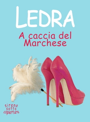 A caccia del Marchese【電子書籍】[ Ledra ]