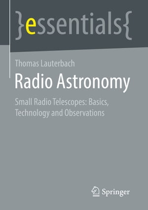 Radio Astronomy Small Radio Telescopes: Basics, Technology, and Observations