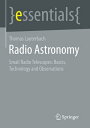 Radio Astronomy Small Radio Telescopes: Basics, Technology, and Observations