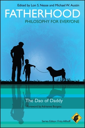 Fatherhood - Philosophy for Everyone The Dao of Daddy