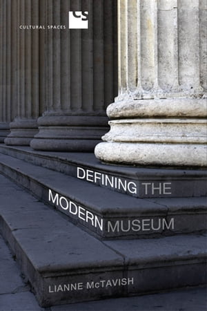 Defining the Modern Museum A Case Study of the Challenges of ExchangeŻҽҡ[ Lianne McTavish ]