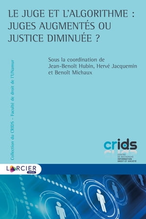 Le juge et l'algorithme : juges augment?s ou justice diminu?e ?