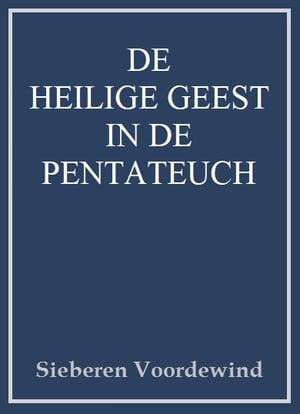 DE HEILIGE GEEST IN DE PENTATEUCHŻҽҡ[ Sieberen Voordewind ]