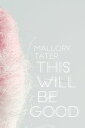 This Will Be Good【電子書籍】[ Mallory Tater ]