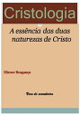 cristologia A ess?ncia das duas naturezas de Cristo