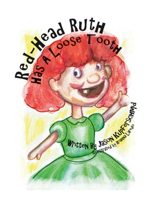 Red-Head Ruth Has a Loose Tooth【電子書籍】[ Jason Kupferschmid ]