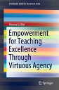 Empowerment for Teaching Excellence Through Virtuous Agency【電子書籍】 Hennie L tter