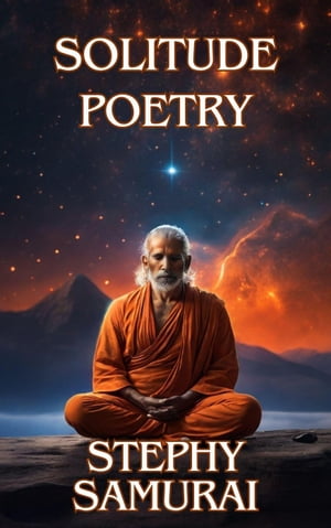 Solitude: Poetry【電子書籍】[ Stephy Samurai ](3)