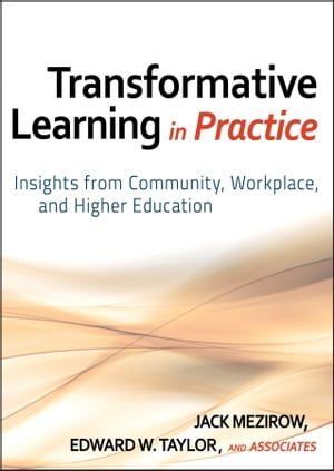 Transformative Learning in Practice Insights from Community, Workplace, and Higher Education