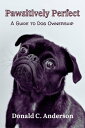 ŷKoboŻҽҥȥ㤨Pawsitively Perfect: A Guide to Dog Ownership Your Complete Comprehensive Handbook; for a Lifelong Bond with Your Canine Companion, Adult Dog Care, Training, Health and Wellness and lots more.Żҽҡ[ Donald C. Anderson ]פβǤʤ701ߤˤʤޤ